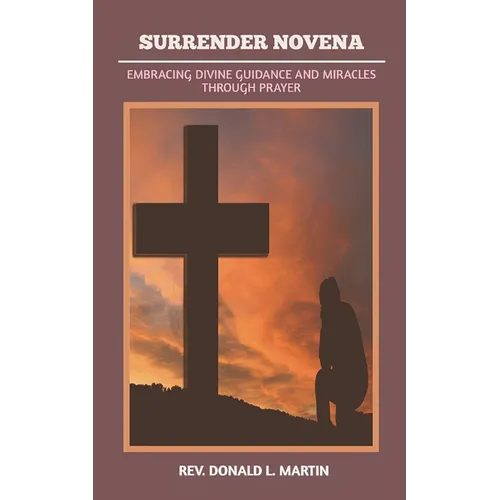 Surrender Novena: Embracing Divine Guidance and Miracles Through Prayer