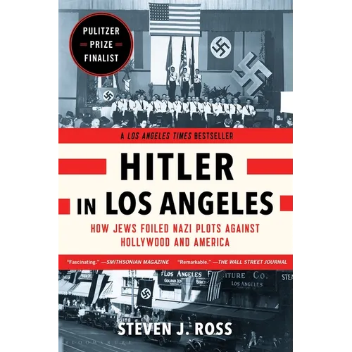 Hitler in Los Angeles: How Jews Foiled Nazi Plots Against Hollywood and America