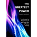 The Greatest Power: Transforming the Negative in Life with Love, Faith and Positive Thinking