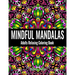 Mindful Mandalas: Adults Relaxing Coloring Book Featuring Mandala Patterns Coloring Book for Stress Relief and Relaxation