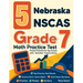 5 Nebraska NSCAS Grade 7 Math Practice Tests: Proven Practice for Top Scores with Detailed Explanations