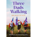 Three Dads Walking: 3 Miles of Hope