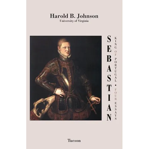 Sebastian King of Portugal: Four Essays