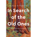 In Search of the Old Ones: An Odyssey Among Ancient Trees