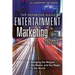 The Definitive Guide to Entertainment Marketing: Bringing the Moguls, the Media, and the Magic to the World