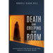 Death Came Creeping in the Room: Discovering the Death of My Wife While in the Next Room