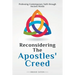 Reconsidering the Apostles' Creed: Professing Contemporary Faith Through Ancient Words