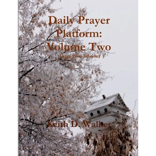 Daily Prayer Platform: Volume Two (Large Print Edition)