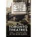 Toronto Theatres and the Golden Age of the Silver Screen