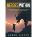 Heroes Within: A Framework for Empowering Students to Own Their Learning Journeys (Instill Hope, Self-Efficacy, and Ownership in Your Students)