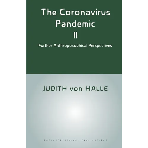 The Coronavirus Pandemic II: Further Anthroposophical Perspectives