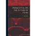 Heraclitus, or, the Future of Films
