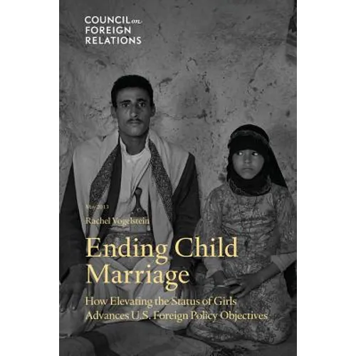 Ending Child Marriage: How Elevating the Status of Girls Advances U.S. Foreign Policy Objectives