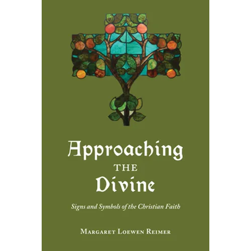 Approaching the Divine: Signs and Symbols of the Christian Faith