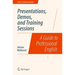 Presentations, Demos, and Training Sessions: A Guide to Professional English