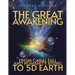 The Great Awakening: From Cabal Fall and Humanity Rising to 5D Earth