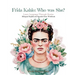 Frida Kahlo: Who was She?