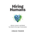 Hiring Humans: Attract, Convert, and Retain Top Talent in the Age of Automation