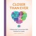 Closer Than Ever: A Relationship Communication Skills Workbook for Couples