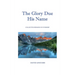The Glory Due His Name: Collected Sermons on Worship