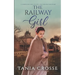 THE RAILWAY GIRL a compelling saga of love, loss and self-discovery