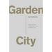 Garden City. Trabajo, Descanso Y El Arte de Ser Humano / Garden City. Work, Rest, and the Art of Being Human