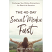 The 40-Day Social Media Fast: Exchange Your Online Distractions for Real-Life Devotion