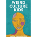 Weird Culture Kids