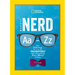 Nerd A to Z: Your Reference to Literally Figuratively Everything You've Always Wanted to Know