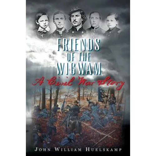 Friends of the Wigwam: A Civil War Story