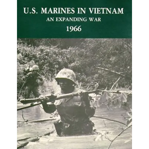 U.S. Marines in Vietnam: An Expanding War - 1966