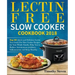 Lectin Free Slow Cooker Cookbook 2018: Top 60 Quick and Delicious Lectin Free Crock Pot Slow Cooker Recipes for Your Whole Family, Help You to Reduce