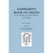 Fairbairn's Book of Crests of the Families of Great Britain and Ireland. Fourth Edition Revised and Enlarged. In Two Volumes. Volume I