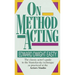 On Method Acting: On Method Acting: The Classic Actor's Guide to the Stanislavsky Technique as Practiced at the Actors Studio