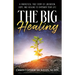 The Big Healing: A Fantastical True Story of Liberation, Hope, and Healing to Empower Your Life