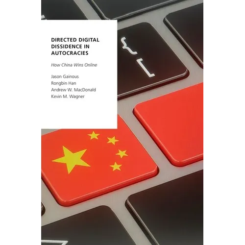 Directed Digital Dissidence in Autocracies: How China Wins Online