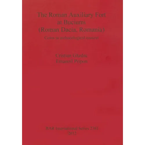 The Roman Auxiliary Fort at Buciumi (Roman Dacia, Romania): Coins in archaeological context