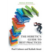 The Heretic's Guide to Best Practices: The Reality of Managing Complex Problems in Organisations