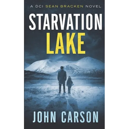 Starvation Lake: A DCI Sean Bracken Crime novel