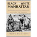 Black and White Manhattan: The History of Racial Formation in Colonial New York City