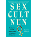 Sex Cult Nun: Breaking Away from the Children of God, a Wild, Radical Religious Cult