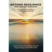 BEYOND RESILIENCE FROM MASTERY TO MYSTERY A Workbook for Personal Mastery and Transformational Change
