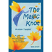 The Magic Knot and other tangles!: A making tale comedy starring Pine Cone and Pepper Pot and the lovely Tiptoes Lightly