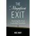 The Magnificent Exit: Mastering the Art of Leadership Transitions
