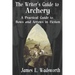 The Writer's Guide to Archery: A Practical Guide to Bows and Arrows in Fiction