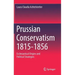 Prussian Conservatism 1815-1856: Ecclesiastical Origins and Political Strategies