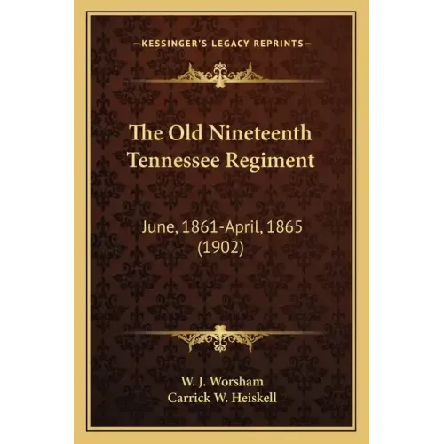 The Old Nineteenth Tennessee Regiment: June, 1861-April, 1865 (1902)