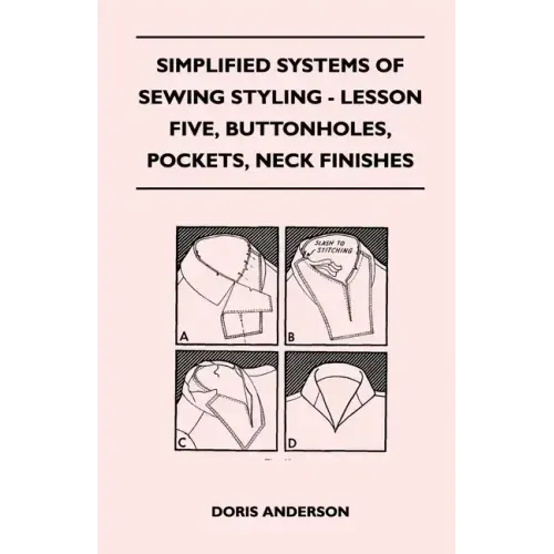 Simplified Systems of Sewing Styling - Lesson Five, Buttonholes, Pockets, Neck Finishes