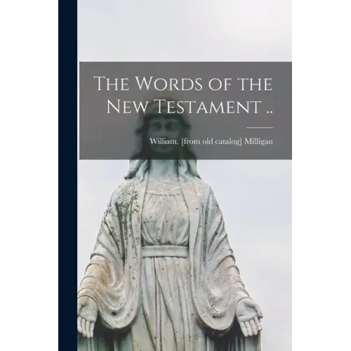 The Words of the New Testament ..