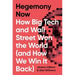 Hegemony Now: How Big Tech and Wall Street Won the World (and How We Win It Back)